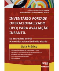 Inventário Portage Operacionalizado (IPO) Para Avaliação Infantil - Da Entrevista ao PEI Plano Educacional Individualizado 